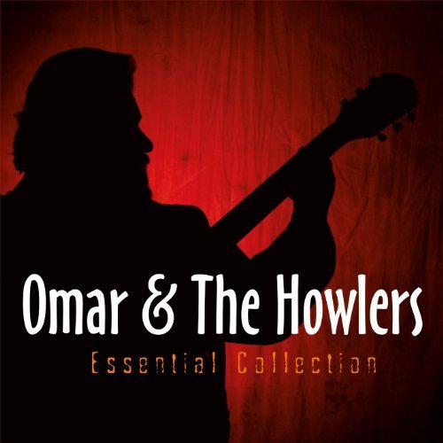 Omar & Howlers/Essential Collection